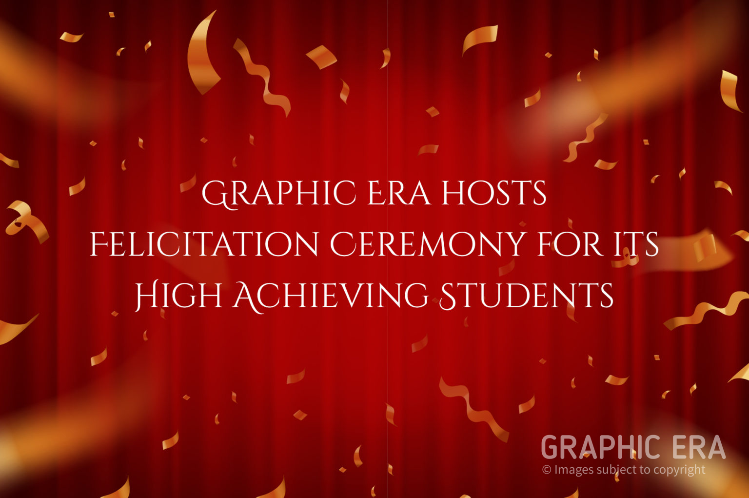 Graphic Era Hosts Felicitation Ceremony For Its HighAchieving Students